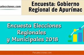 Encuesta Gobierno Regional de Apurímac Elecciones 2018