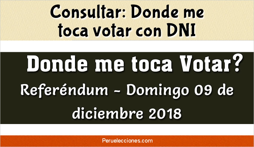 Donde me toca votar Referéndum 2018 Elecciones en perú